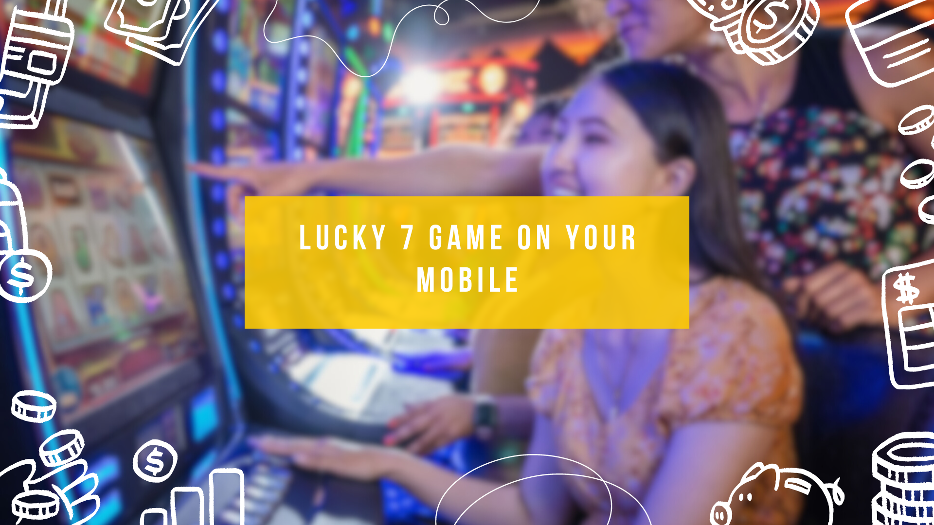 Lucky 7 Game on Your Mobile