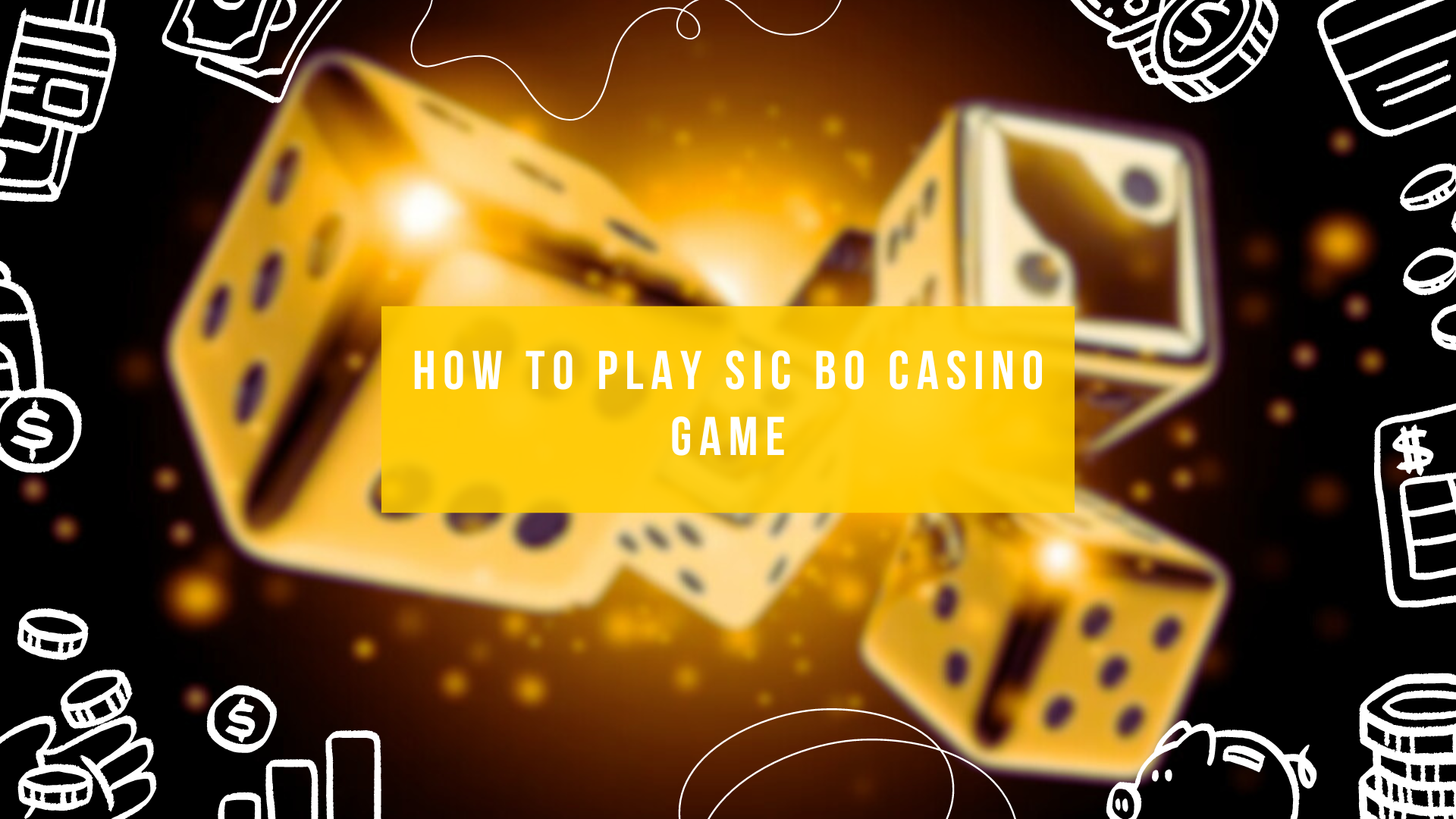 How to Play Sic Bo Casino Game
