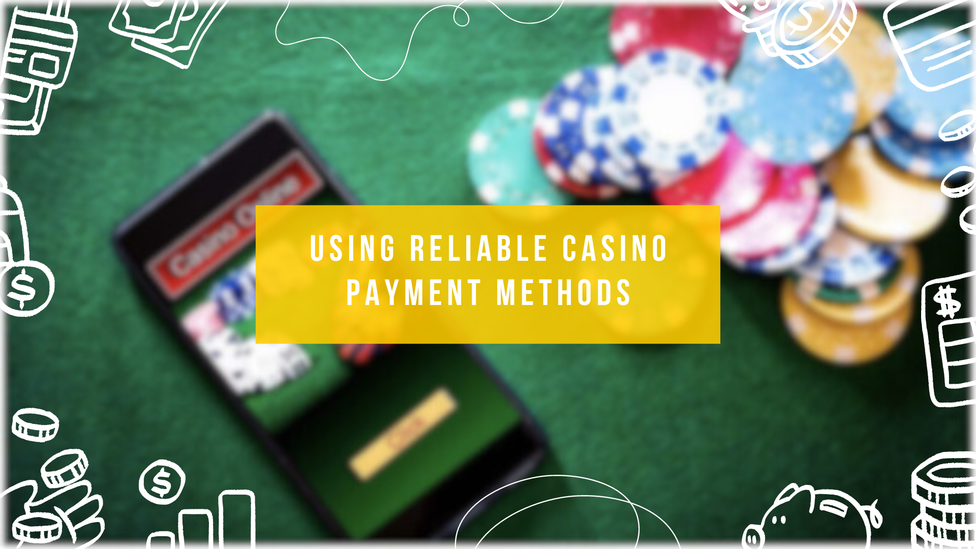 Using Reliable Casino Payment Methods