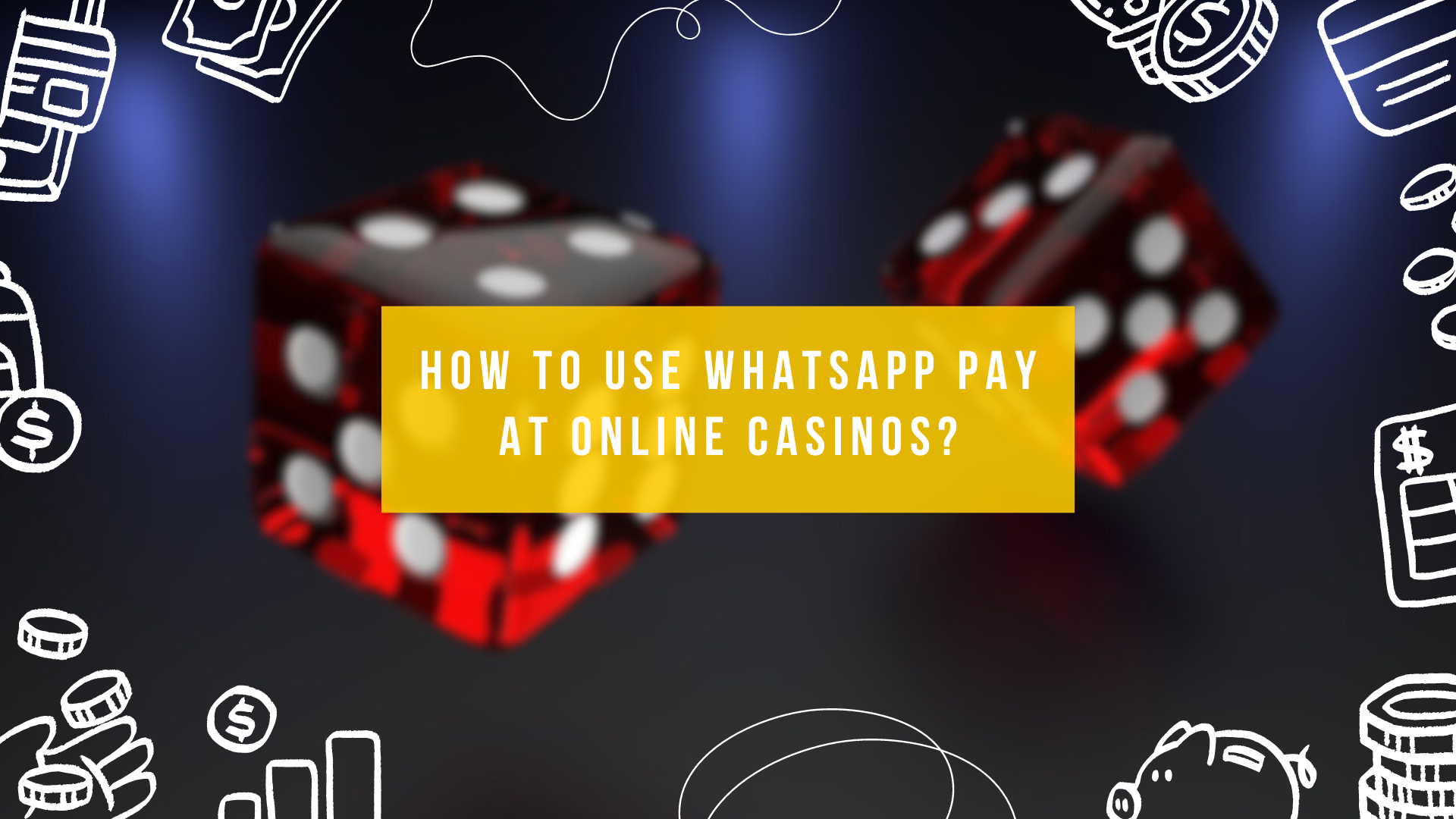 How to Use WhatsApp Pay at Online Casinos?
