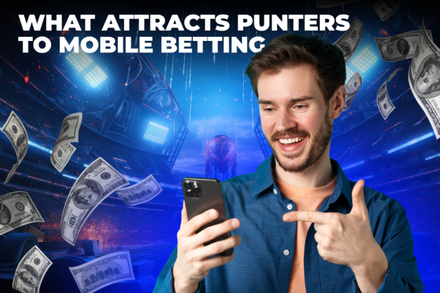 What Attracts Punters to Mobile Betting