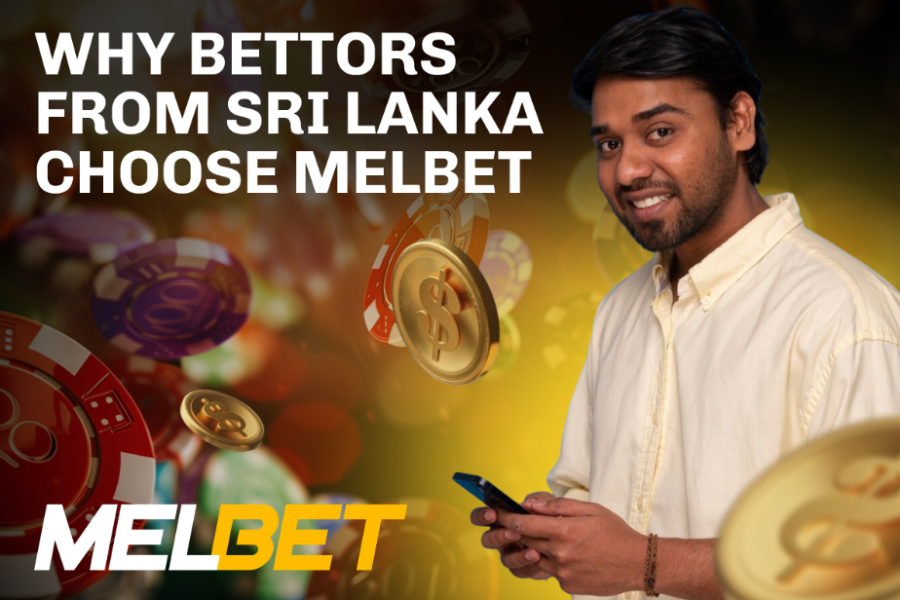 Why Bettors from Sri Lanka Choose Melbet
