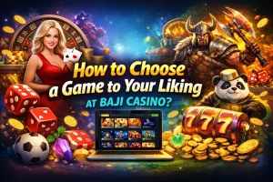 How to Choose a Game to Your Liking at Baji Casino